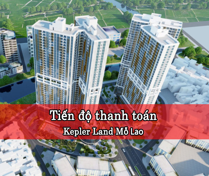 Tiến độ thanh toán kepler land
